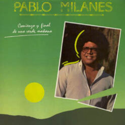 Pablo Milanés - Comienzo Y Final De Una Verde Mañana